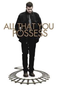 All That You Possess 2012 one on netflix