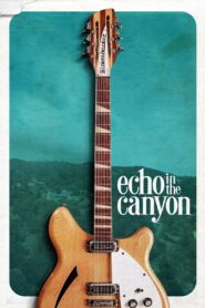Echo in the Canyon 2019 one on netflix