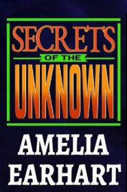 Secrets of the Unknown: Amelia Earhart 1987 one on netflix