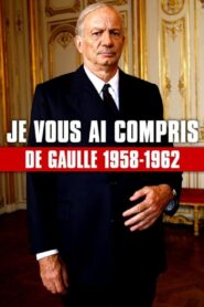 Je vous ai compris : De Gaulle, 1958-1962 2010 one on netflix