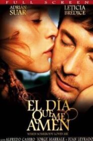 El día que me amen 2003 one on netflix