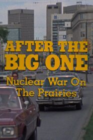 After the Big One: Nuclear War on the Prairies 1982 one on netflix