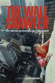 The Wall Crawler: The Verticle Adventures of Alain Robert 1998 one on netflix