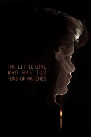 The Little Girl Who Was Too Fond of Matches 2017 one on netflix
