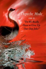 Depeche Mode: 1980–81 “Do We Really Have to Give Up Our Day Jobs?” 2006 one on netflix