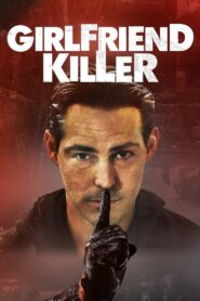 Girlfriend Killer 2017 one on netflix