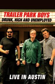 Trailer Park Boys: Drunk, High and Unemployed: Live In Austin 2015 one on netflix