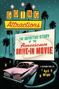 Going Attractions: The Definitive Story of the American Drive-in Movie 2013 one on netflix