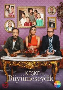 Keşke Hiç Büyümeseydik 2018 one on netflix