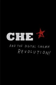 CHE and the Digital Cinema Revolution 2009 one on netflix