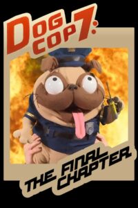 Dog Cop 7: The Final Chapter 2021 one on netflix