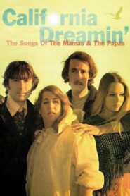 California Dreamin’: The Songs of The Mamas & The Papas 2005 one on netflix