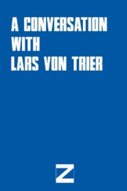 A Conversation with Lars von Trier 2005 one on netflix