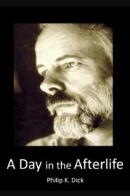 Philip K Dick: A Day in the Afterlife 1994 one on netflix
