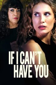 If I Can’t Have You 2023 one on netflix