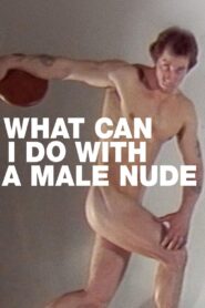 What Can I Do with a Male Nude? 1985 one on netflix