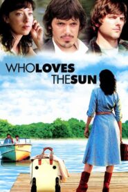 Who Loves the Sun 2006 one on netflix