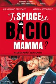 Ti spiace se bacio mamma? 2003 one on netflix