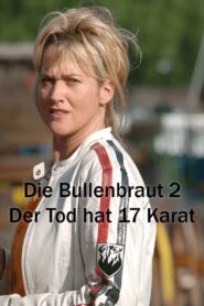 Die Bullenbraut 2 – Der Tod hat 17 Karat 2006 one on netflix