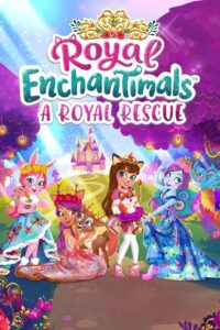 Royal Enchantimals: A Royal Rescue 2021 one on netflix