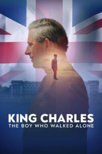 King Charles: The Boy Who Walked Alone 2023 one on netflix