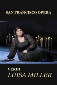 Luisa Miller – San Francisco Opera 2015 one on netflix