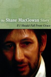 If I Should Fall from Grace: The Shane MacGowan Story 2001 one on netflix