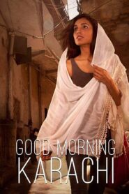 Good Morning Karachi 2013 one on netflix