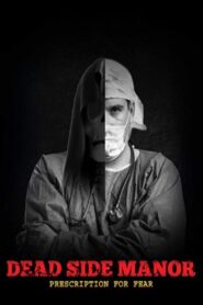 Dead Side Manor: Prescription for Fear 2021 one on netflix