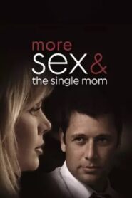 More Sex & the Single Mom 2005 one on netflix