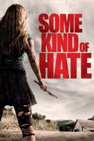 Some Kind of Hate 2015 one on netflix