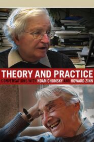 Theory and Practice: Conversations with Noam Chomsky and Howard Zinn 2010 one on netflix