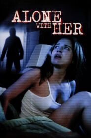 Alone With Her 2006 one on netflix