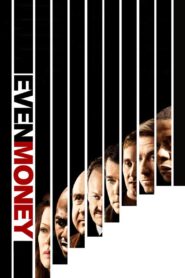 Even Money 2007 one on netflix