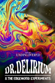 Dr. Delirium and the Edgewood Experiments 2022 one on netflix