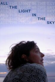 All the Light in the Sky 2013 one on netflix