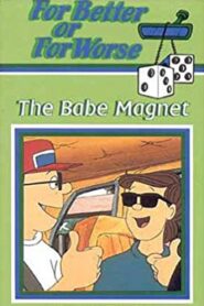 For Better or for Worse: The Babe Magnet 1994 one on netflix