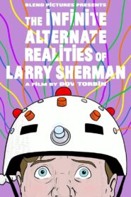 The Infinite Alternate Realities of Larry Sherman 2023 one on netflix
