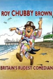 Roy Chubby Brown: Britain’s Rudest Comedian 2007 one on netflix