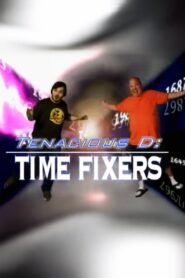 Tenacious D: Time Fixers 2006 one on netflix