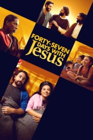 Forty-Seven Days with Jesus 2024 one on netflix