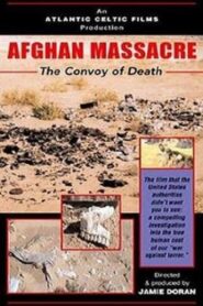 Afghan Massacre: The Convoy of Death 2002 one on netflix