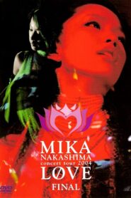 MIKA NAKASHIMA concert tour 2004 LOVE FINAL 2004 one on netflix
