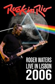Roger Waters: Live at Rock in Rio Lisboa, 2006 2006 one on netflix