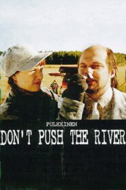 Don’t Push the River 2001 one on netflix
