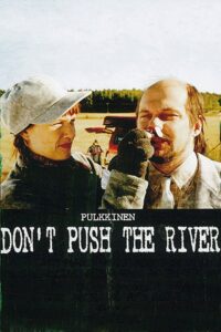 Don’t Push the River 2001 one on netflix