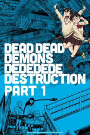 Dead Dead Demon’s Dededede Destruction Part 1 2024 one on netflix