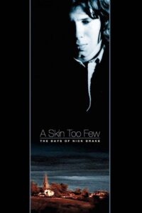 A Skin Too Few: The Days of Nick Drake 2002 one on netflix