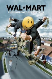 Wal-Mart: The High Cost of Low Price 2005 one on netflix