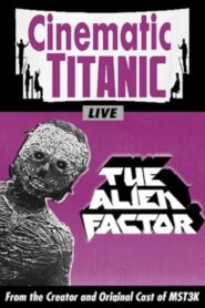 Cinematic Titanic: The Alien Factor 2010 one on netflix